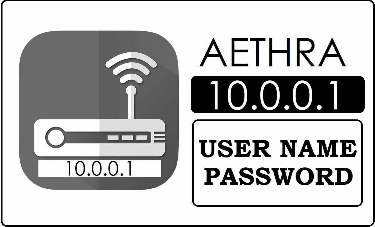 10.0.0.1 AETHRA Router Admin Login Password Change